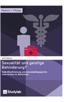 Astrid Niehues, Astrid Niehus - Sexualität und geistige Behinderung? Selbstbestimmung und sexualpädagogische Intervention im Wohnheim