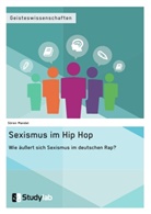 Sören Mandel - Sexismus im Hip Hop. Wie äußert sich Sexismus im deutschen Rap?