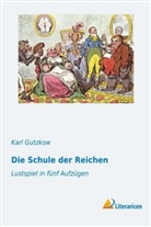 Karl Gutzkow - Die Schule der Reichen