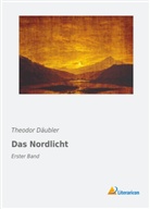 Theodor Däubler - Das Nordlicht