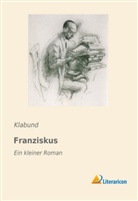Klabund - Franziskus