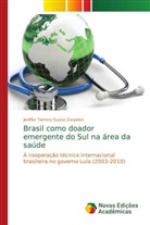 Janiffer Tammy Gusso Zarpelon - Brasil como doador emergente do Sul na área da saúde