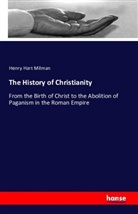 Henry Hart Milman - The History of Christianity