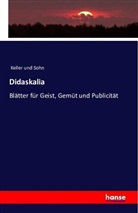 Keller und Sohn, Kelle und Sohn, Keller und Sohn - Didaskalia