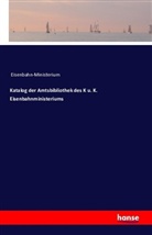 Eisenbahn-Ministerium, K. K. Eisehnbahn-Minesterium, K.K. Eisehnbahn-Minesterium - Katalog der Amtsbibliothek