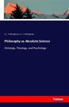A L Frothingham, A. L. Frothingham, E Frothingham, E L Frothingham, E. L. Frothingham, E.l. Frothingham - Philosophy as Absolute Science founded in The Universal Laws of being