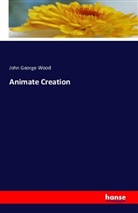 John George Wood - Animate Creation