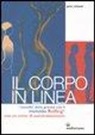 Peter Schwind, F. Riechert - Il corpo in linea. I benefici della gravità con il metodo Rolfing®. Con un corso di autotrattamento