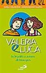 Carla Colmegna - Valeria e Luca. La legalità a misura di teenagers