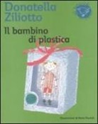 Donatella Ziliotto, I. Faccioli - Il bambino di plastica