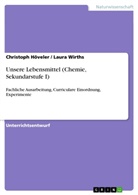 Christop Höveler, Christoph Höveler, Laura Wirths - Unsere Lebensmittel (Chemie, Sekundarstufe I)