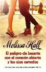 Melissa Hall - El peligro de besarte con el corazón abierto y los ojos cerrados