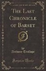 Anthony Trollope - The Last Chronicle of Barset, Vol. 1 of 2 (Classic Reprint)