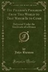 John Bunyan - The Pilgrim's Progress From This World to That Which Is to Come