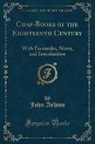 John Ashton - Chap-Books of the Eighteenth Century