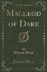 William Black - Macleod of Dare (Classic Reprint)