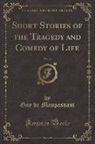 Guy de Maupassant - Short Stories of the Tragedy and Comedy of Life, Vol. 16 (Classic Reprint)
