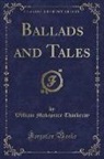 William Makepeace Thackeray - Ballads and Tales (Classic Reprint)