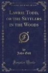 John Galt - Lawrie Todd, or the Settlers in the Woods (Classic Reprint)