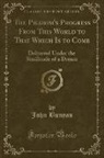 John Bunyan - The Pilgrim's Progress From This World to That Which Is to Come