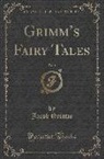 Jacob Grimm - Grimm's Fairy Tales, Vol. 1 (Classic Reprint)