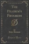 John Bunyan - The Pilgrim's Progress (Classic Reprint)