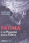 Cristina Siccardi - Fatima e la passione della chiesa