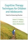 Ellen Flannery-Schroeder, Robert D. Friedberg, Robert D. (Palo Alto University Friedberg, Jolene Hillwig Garcia, Jolene Hillwig (Milton S. Hershey Medical Center and Penn State University College of Medicine Garcia, Elizabeth A. Gosch... - Cognitive Therapy Techniques for Children and Adolescents