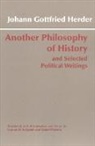 Johann Gottfried Herder, Johann Gottfried Herder - Another Philosophy of History and Selected Political Writings