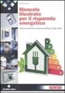 Luigi Martirano - Manuale illustrato per il risparmio energetico. Impianto elettrico e gestione efficace degli edifici