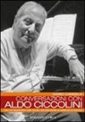 Dario Candela - Conversazioni con Aldo Ciccolini. Con un'appendice sullo studio del pianoforte ed esercizi di tecnica