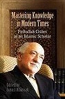 Ismail Albayrak - Mastering Knowledge in Modern Times