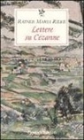 Rainer M. Rilke, Rainer Maria Rilke - Lettere su Cézanne