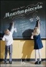 Cristina Petit - Maestrapiccola. Diari, spugnature e spensieri di un anno di scuola