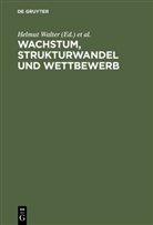 Stephani Hegner, Stephanie Hegner, J&uuml;rgen M Schechler, J&uuml;rgen M Schechler, Helmut Walter - Wachstum, Strukturwandel und Wettbewerb