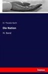 Dr Theodor Barth, Dr. Theodor Barth, Theodor Barth - Die Nation