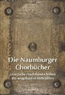 Ver Domstifter zu Merseburg und Naum, Holger Kunde, Kari Welck, Karin Welck - Die Naumburger Chorbücher