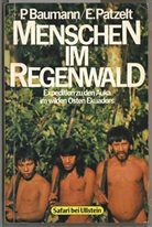 Peter Baumann, Erwin Patzelt - Menschen im Regenwald