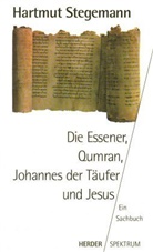 Hartmut Stegemann - Die Essener, Qumran, Johannes der Täufer und Jesus