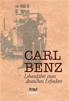 Carl Benz - Carl Benz, Lebensfahrt eines deutschen Erfinders