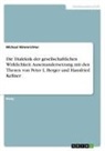 Michael Nimmrichter - Die Dialektik der gesellschaftlichen Wirklichkeit. Auseinandersetzung mit den Thesen von Peter L. Berger und Hansfried Kellner