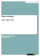 Werner Schreiber - Welt ohne Geld