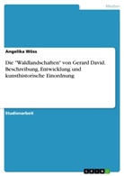 Angelika Wöss - Die "Waldlandschaften" von Gerard David. Beschreibung, Entwicklung und kunsthistorische Einordnung