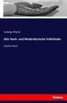 Ludwi Uhland, Ludwig Uhland - Alte Hoch- und Niederdeutsche Volkslieder