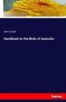 John Gould - Handbook to the Birds of Australia