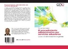 Pedro Luis Sosa Velasquez - El procedimiento administrativo por servicios aduaneros