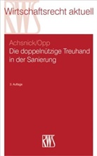 Ja Achsnick, Jan Achsnick, Jan (Dr. Achsnick, Jan (Dr.) Achsnick, Julian Opp - Die doppelnützige Treuhand in der Sanierung