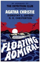 Gilbert K. Chesterton, Agatha Christie, The Detection Club, Dorothy L. Sayers, The Detection Club, Agatha The Detection Club Christie - The Floating Admiral
