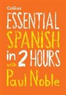 Collins Paul Noble, Paul Noble, Noble Paul - Essential Spanish in 2 Hours With Paul Noble (Audio book)