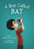 Elana K Arnold, Elana K. Arnold, Charles Santoso - A Boy Called Bat